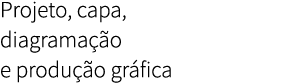 Projeto, capa, diagrama o e produ  o gr fica