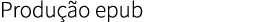 Produ o epub