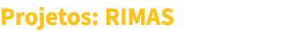 Projetos: RIMAS